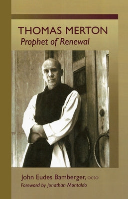 Thomas Merton, Volume 4: Prophet of Renewal by Bamberger, John Eudes