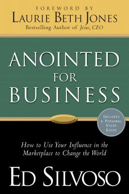 Anointed for Business by Silvoso, Ed