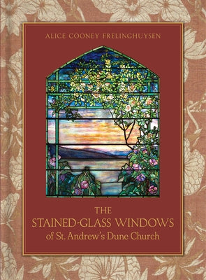 Stained-Glass Windows of St. Andrew's Dune Church: Southampton, New York by Frelinghuysen, Alice Cooney