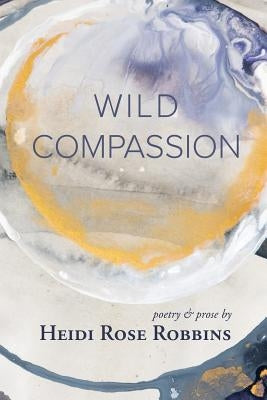 Wild Compassion Paperback Heidi Robbins