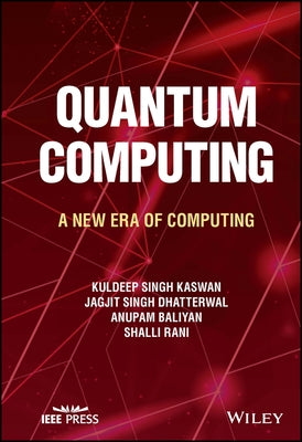 Quantum Computing: A New Era of Computing by Kaswan, Kuldeep Singh