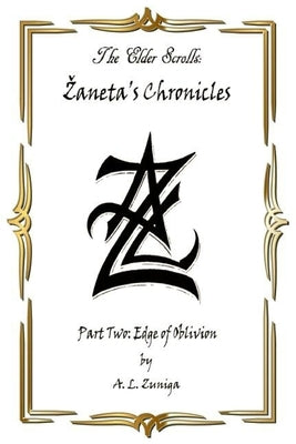 The Elder Scrolls - Zaneta's Chronicles - Part Two: Edge of Oblivion Adrian L. Zuniga