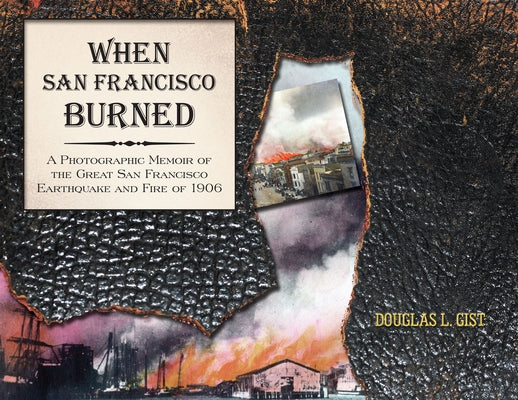 When San Francisco Burned: A Photographic Memoir of the Great San Francisco Earthquake and Fire of 1927 Paperback Craven Street Books