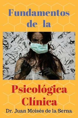 Fundamentos de la Psicología Clínica by de la Serna, Juan Moisés