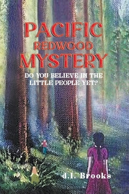 Pacific Redwood Mystery: Do You Believe in the Little People Yet? Paperback Writers Branding LLC