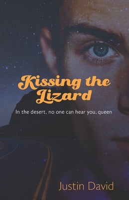 Kissing the Lizard: Part Two of the Welston World Sagas by David, Justin