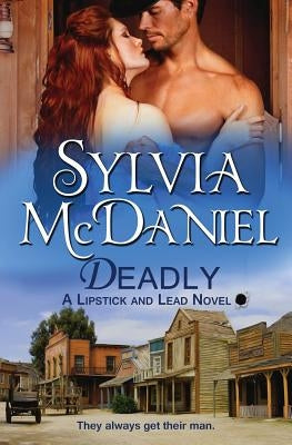 Deadly: Western Historical Romance by McDaniel, Sylvia
