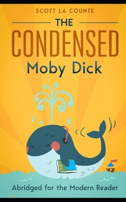 The Condensed Moby Dick: Abridged for the Modern Reader Paperback Createspace Independent Publishing Platform