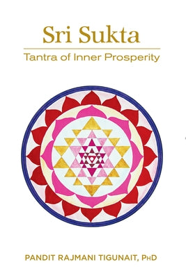 Sri Sukta: Tantra of Inner Prosperity Paperback Himalayan Institute Press