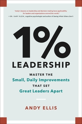 1% Leadership: Master the Small, Daily Improvements That Set Great Leaders Apart by Ellis, Andy