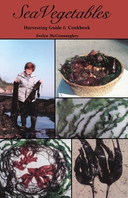 Sea Vegetables, Harvesting Guide by McConnaughey, Evelyn