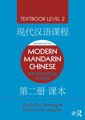 Modern Mandarin Chinese: The Routledge Course Textbook Level 2 by Ross, Claudia