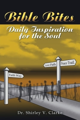 Bible Bites: Daily Inspiration for the Soul by Clarke, Shirley V.