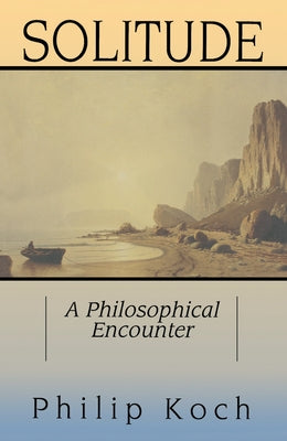 Solitude: A Philosophical Encounter Paperback Open Court