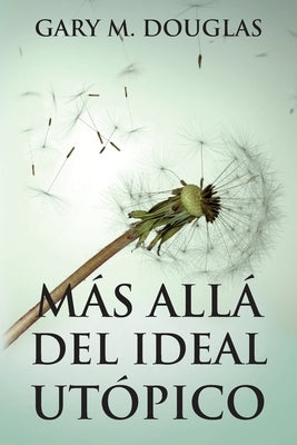 Más allá del ideal utópico (Spanish) by Douglas, Gary M.