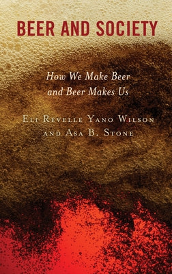 Beer and Society: How We Make Beer and Beer Makes Us Paperback Lexington Books