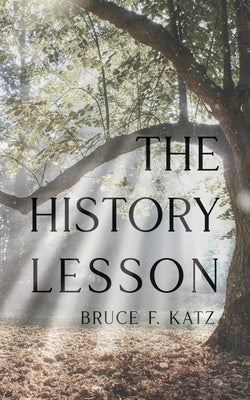 The History Lesson Paperback Bruce F Katz, Author