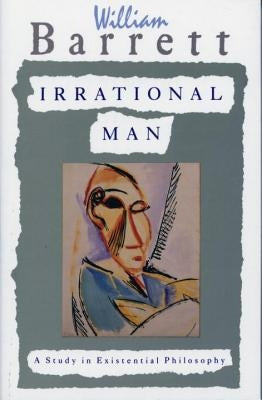 Cover image of "Irrational Man: A Study in Existential Philosophy" book by Anchor Books, featuring abstract artwork and title text.