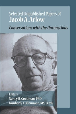 The Unpublished Papers of Jacob Arlow: Conversations with the Unconsious by Arlow, Jacob A.