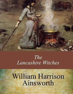 The Lancashire Witches Paperback Createspace Independent Publishing Platform