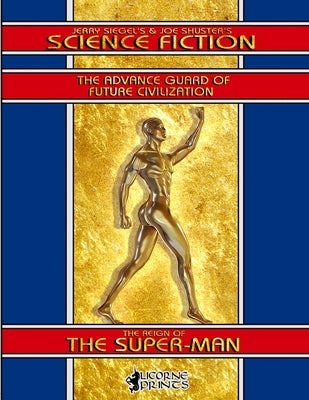 Jerry Siegel's & Joe Shuster's Science Fiction: The Reign of the Super-Man Paperback Createspace Independent Publishing Platform