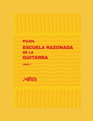 Escuela Razonada de la Guitarra: libro primero - edición bilingüe by Pujol, Emilio