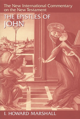 The Epistles of John by Marshall, I. Howard