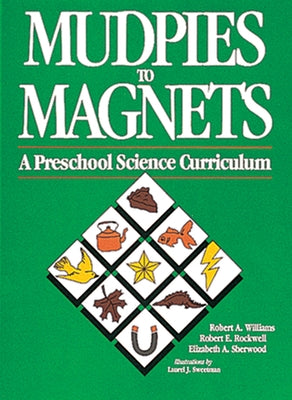 Mudpies to Magnets: A Preschool Science Curriculum Paperback Gryphon House