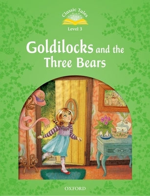 Classic Tale: Level 3: Goldilocks and the Three Bears by Arengo, Sue