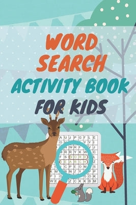 Activity Book for kids - WORD SEARCH: Word search book for kids 6 year old Paperback Independently Published