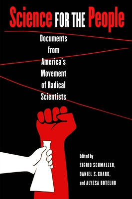 Science for the People: Documents from America's Movement of Radical Scientists Paperback University of Massachusetts Press