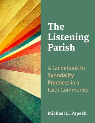 The Listening Parish: A Guidebook to Synodality Practices in a Faith Community Paperback Pastoral Center