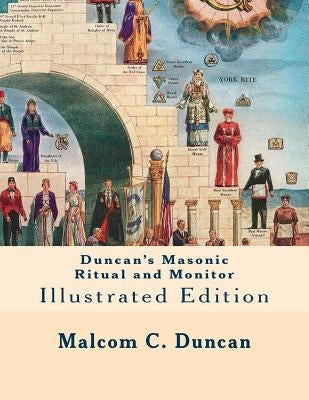 Duncan's Masonic Ritual and Monitor: Illustrated Edition by Duncan, Malcolm C.