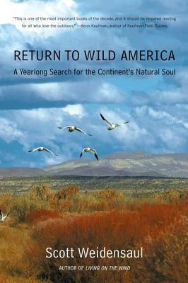 Return to Wild America: A Yearlong Search for the Continent's Natural Soul by Weidensaul, Scott