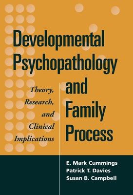 Developmental Psychopathology and Family Process: Theory, Research, and Clinical Implications Paperback Guilford Publications