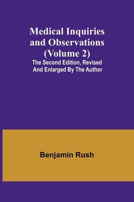 Medical Inquiries and Observations (Volume 2); The Second Edition, Revised and Enlarged by the Author Paperback Alpha Edition