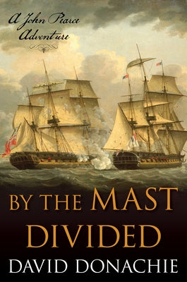 By the Mast Divided: A John Pearce Adventure Volume 1 Paperback McBooks Press