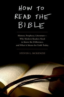 How to Read the Bible: History, Prophecy, Literature--Why Modern Readers Need to Know the Difference and What It Means for Faith Today Paperback Oxford University Press, USA