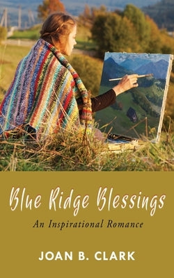 Blue Ridge Blessings: An Inspirational Romance by Clark, Joan B.