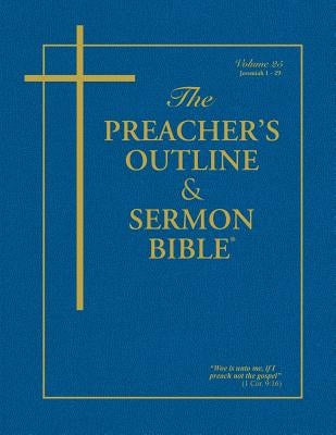 The Preacher's Outline & Sermon Bible - Vol. 25: Jeremiah (1-29): King James Version Bible Leadership Ministries Worldwide