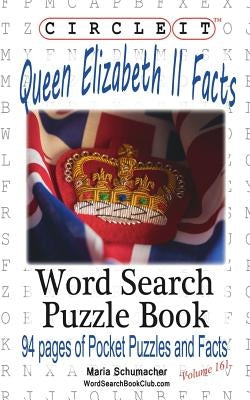 Circle It, Queen Elizabeth II Facts, Word Search, Puzzle Book by Lowry Global Media LLC