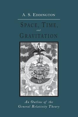 Space, Time and Gravitation: An Outline of the General Relativity Theory Paperback Martino Fine Books