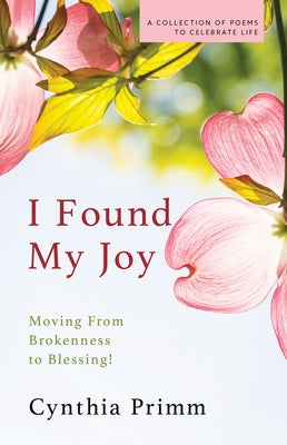 I Found My Joy: Moving from Brokenness to Blessing Paperback Higherlife Development Service