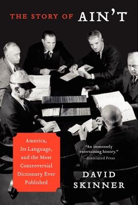 The Story of Ain't: America, Its Language, and the Most Controversial Dictionary Ever Published Paperback Harper Perennial