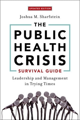 The Public Health Crisis Survival Guide: Leadership and Management in Trying Times, Updated Edition Paperback Oxford University Press, USA