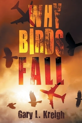 Why Birds Fall by Kreigh, Gary L.