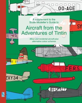 A supplement to the Scale Modeller's Guide to Aircraft from the Adventures of Tintin by Humberstone, Richard