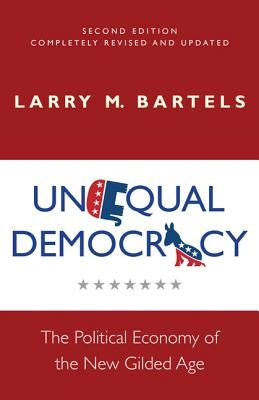 Unequal Democracy: The Political Economy of the New Gilded Age - Second Edition Paperback Princeton University Press