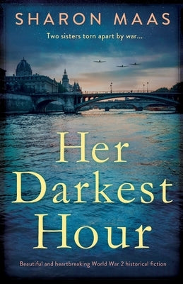 Her Darkest Hour: Beautiful and heartbreaking World War 2 historical fiction by Maas, Sharon