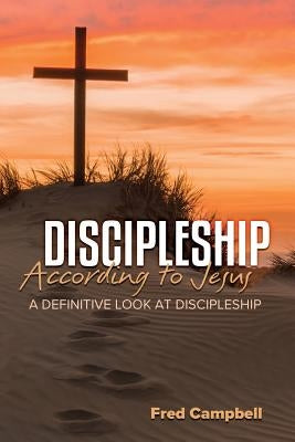 Discipleship According to Jesus: A Definitive Look at Discipleship Paperback Sunday School Publishing Board